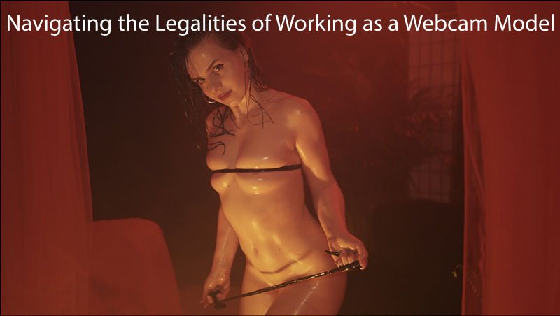 Camming and the Law: A Guide to the Legalities of Working as a Webcam Model